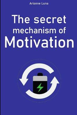 Book cover for The secret mechanism of motivation