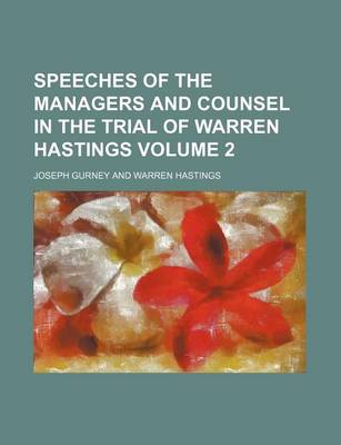 Book cover for Speeches of the Managers and Counsel in the Trial of Warren Hastings Volume 2