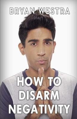 Book cover for How To Disarm Negativity