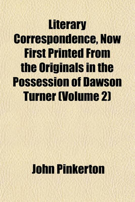 Book cover for Literary Correspondence, Now First Printed from the Originals in the Possession of Dawson Turner (Volume 2)