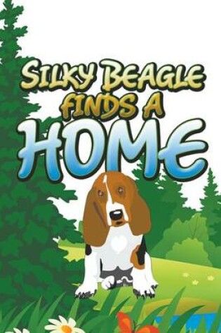 Cover of Silky Beagle Finds a Home