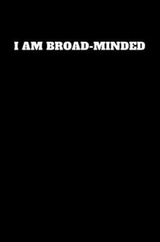 Cover of I Am Broad-Minded