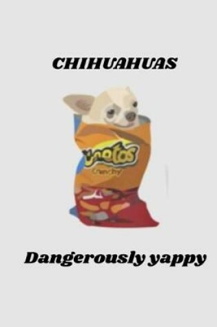 Cover of CHIHUAHUAS Dangerously yappy