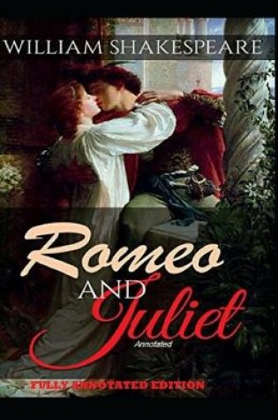 Cover of Romeo and Juliet By William Shakespeare (Fully Annotated Edition)
