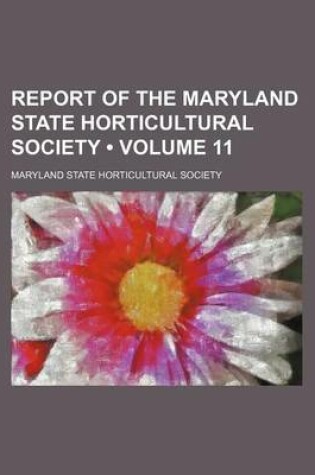 Cover of Report of the Maryland State Horticultural Society (Volume 11 )