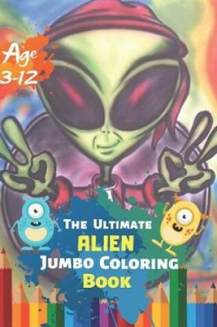 Cover of The Ultimate Alien Jumbo Coloring Book Age 3-12