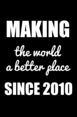 Cover of Making The World A Better Place Since 2010