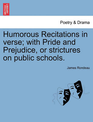 Book cover for Humorous Recitations in Verse; With Pride and Prejudice, or Strictures on Public Schools.