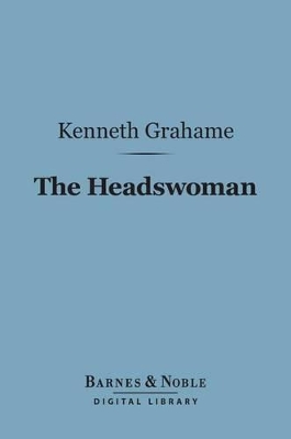Book cover for The Headswoman (Barnes & Noble Digital Library)
