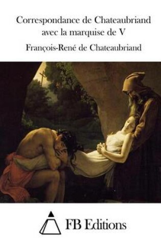 Cover of Correspondance de Chateaubriand avec la marquise de V