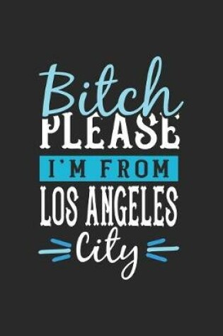 Cover of Bitch Please I'm From Los Angeles City