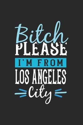 Book cover for Bitch Please I'm From Los Angeles City