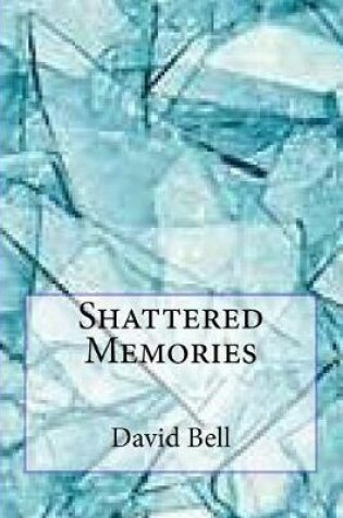 Cover of Shattered Memories