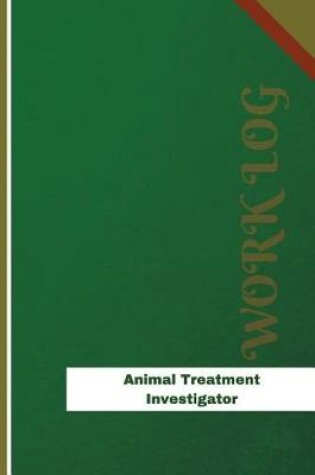 Cover of Animal Treatment Investigator Work Log