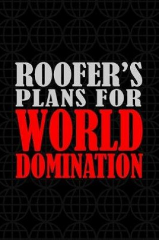 Cover of Roofer's Plans For World Domination