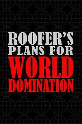 Book cover for Roofer's Plans For World Domination