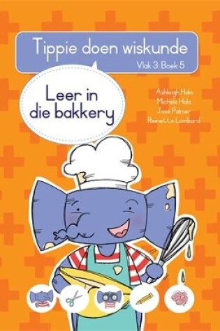 Cover of Tippie doen wiskunde (Vlak 3 Boek 5): Leer in die bakkery