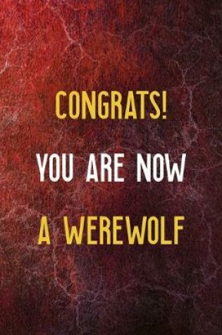 Cover of Congrats! You Are Now A Werewolf