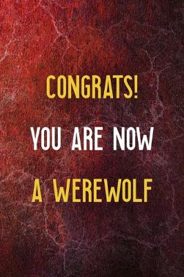 Book cover for Congrats! You Are Now A Werewolf