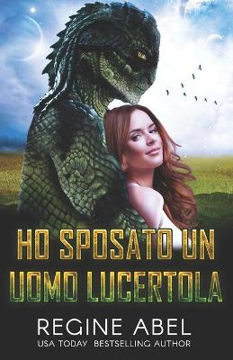 Book cover for Ho Sposato un Uomo Lucertola