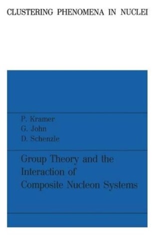 Cover of Group Theory and the Interaction of Composite Nucleon Systems