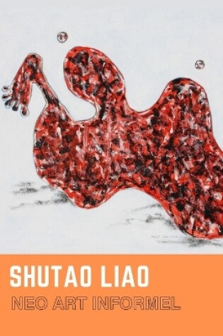 Cover of SHUTAO LIAO Neo Art Informel