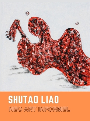 Book cover for SHUTAO LIAO Neo Art Informel