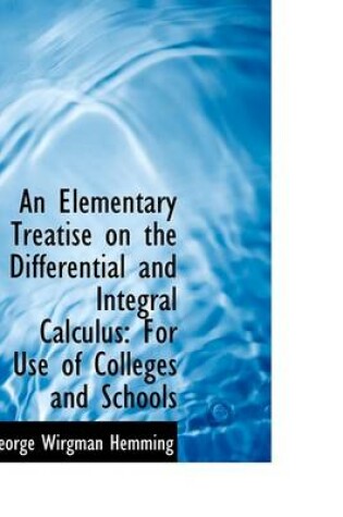 Cover of An Elementary Treatise on the Differential and Integral Calculus