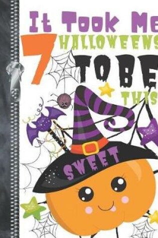 Cover of It Took Me 7 Halloweens To Be This Sweet