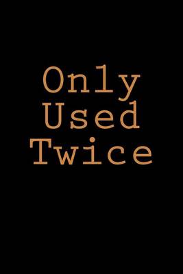 Cover of Only Used Twice