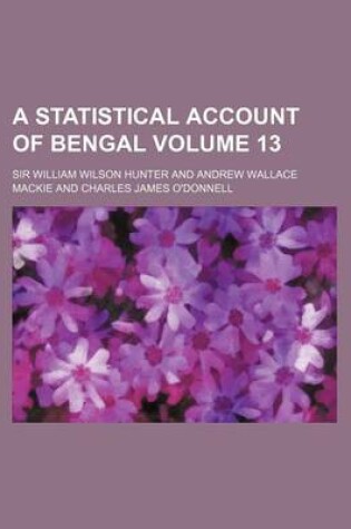 Cover of A Statistical Account of Bengal Volume 13