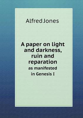 Book cover for A paper on light and darkness, ruin and reparation as manifested in Genesis I