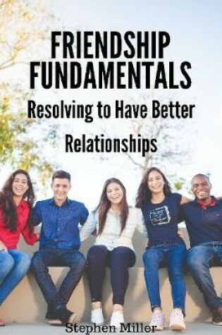 Cover of Friendship Fundamentals: Resolving to Have Better Relationships