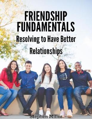 Book cover for Friendship Fundamentals: Resolving to Have Better Relationships