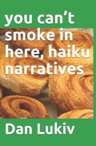 Cover of you can't smoke in here, haiku narratives