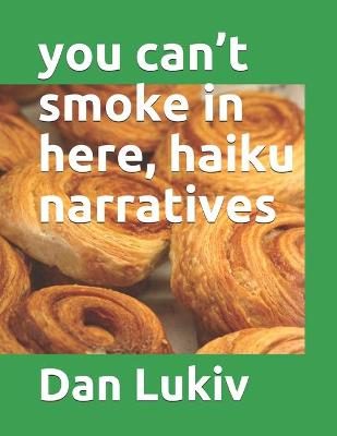 Book cover for you can't smoke in here, haiku narratives