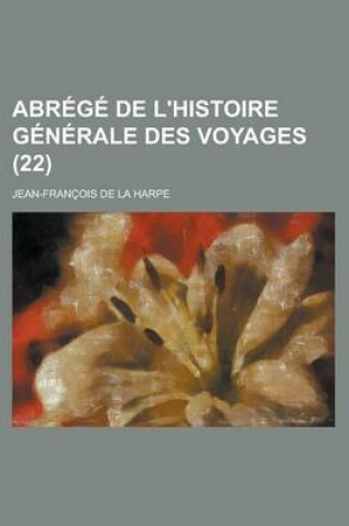 Cover of Abrege de L'Histoire Generale Des Voyages (22 )