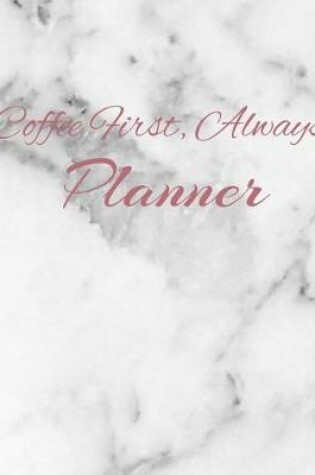 Cover of Coffee First, Always Planner