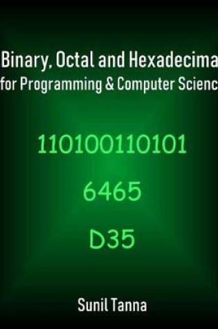 Cover of Binary, Octal and Hexadecimal for Programming & Computer Science