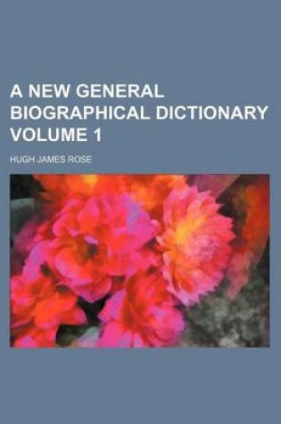 Cover of A New General Biographical Dictionary Volume 1