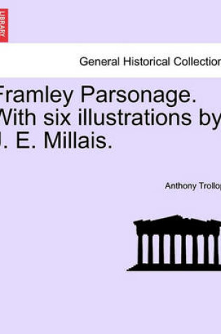 Cover of Framley Parsonage. with Six Illustrations by J. E. Millais. Vol. II