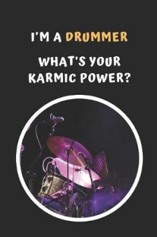 Cover of I'm A Drummer.. What's Your Karmic Power?