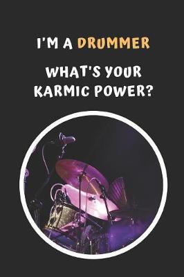 Book cover for I'm A Drummer.. What's Your Karmic Power?