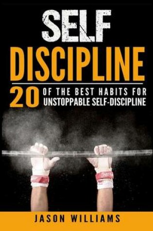 Cover of Self-Discipline 20 of the Best Habits for Unstoppable Self-Discipline