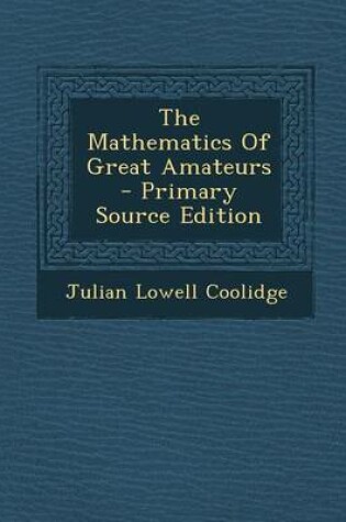 Cover of The Mathematics of Great Amateurs - Primary Source Edition