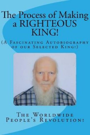Cover of The Process of Making a RIGHTEOUS KING!