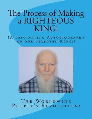 Book cover for The Process of Making a RIGHTEOUS KING!