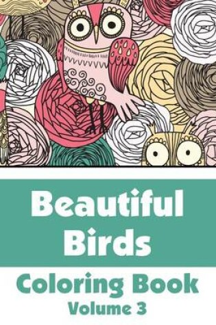 Cover of Beautiful Birds Coloring Book (Volume 3)