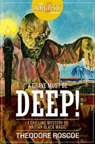 Cover of A Grave Must Be Deep!