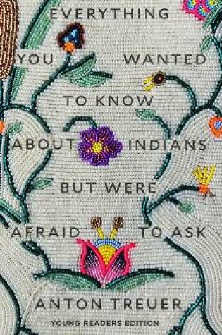 Cover of Everything You Wanted to Know about Indians But Were Afraid to Ask